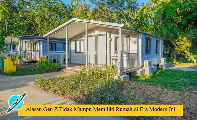 Alasan Gen Z Tidak Mampu Memiliki Rumah di Era Modern Ini